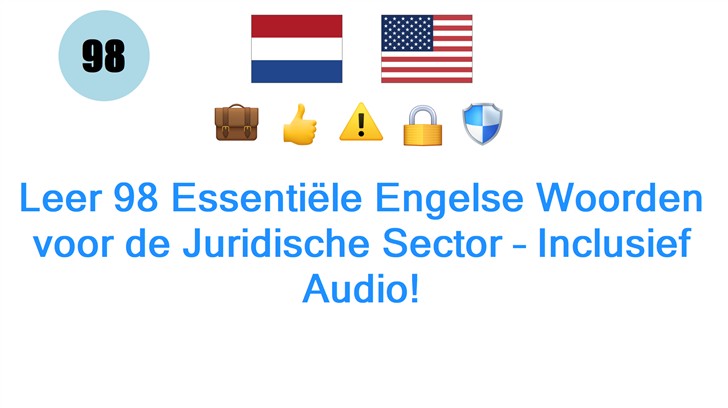 Leer 98 Essentiële Engelse Woorden voor de Juridische Sector – Inclusief Audio!